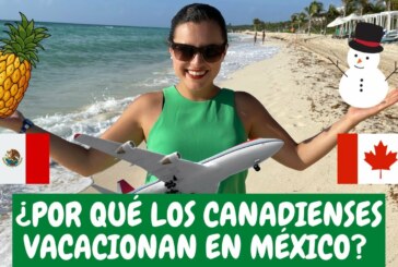 Tourisme – Les Canadiens affluent au Mexique !